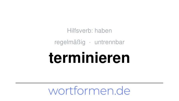 Konjugation des Verbs terminieren (untrennbar, regelmäßig)