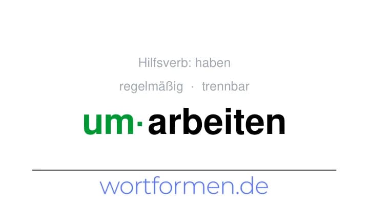 Konjugation des Verbs umarbeiten (trennbar, regelmäßig)