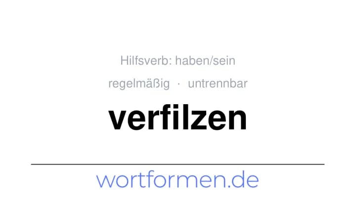 Konjugation des Verbs verfilzen (untrennbar, regelmäßig)