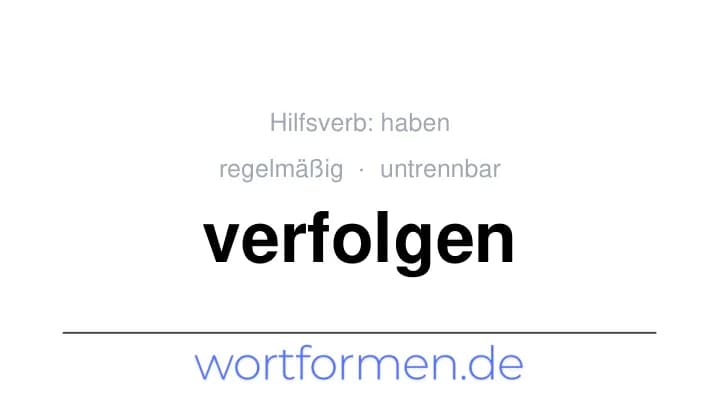 Konjugation des Verbs verfolgen (untrennbar, regelmäßig)