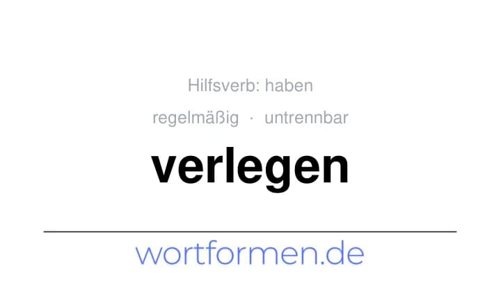Konjugation des Verbs verlegen (untrennbar, regelmäßig)