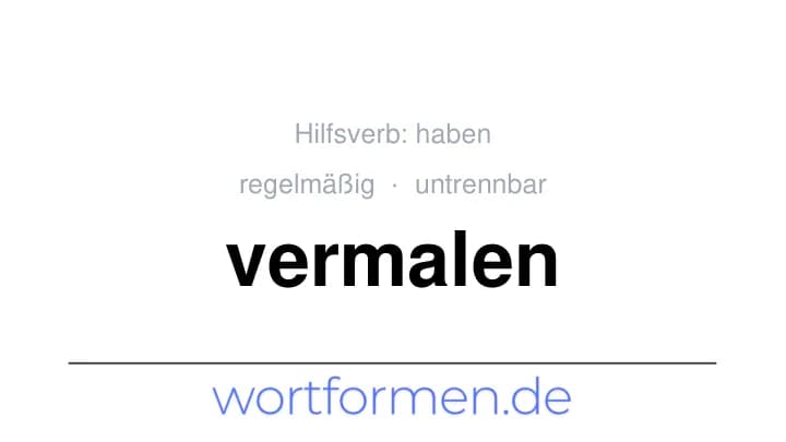 Konjugation des Verbs vermalen (untrennbar, regelmäßig)