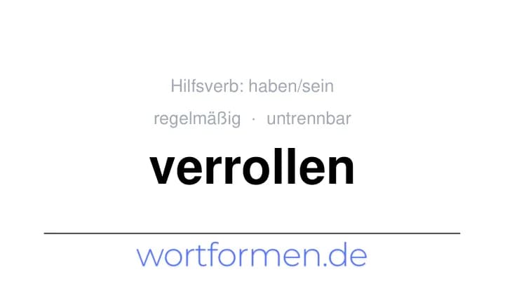 Konjugation des Verbs verrollen (untrennbar, regelmäßig)