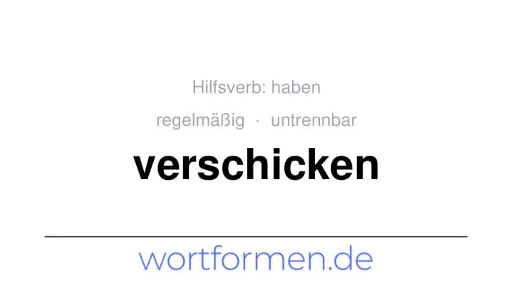 Konjugation des Verbs verschicken (untrennbar, regelmäßig)