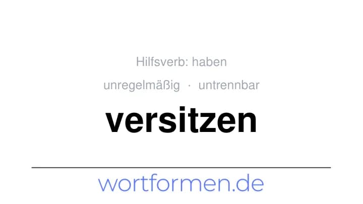 Konjugation des Verbs versitzen (untrennbar, unregelmäßig)