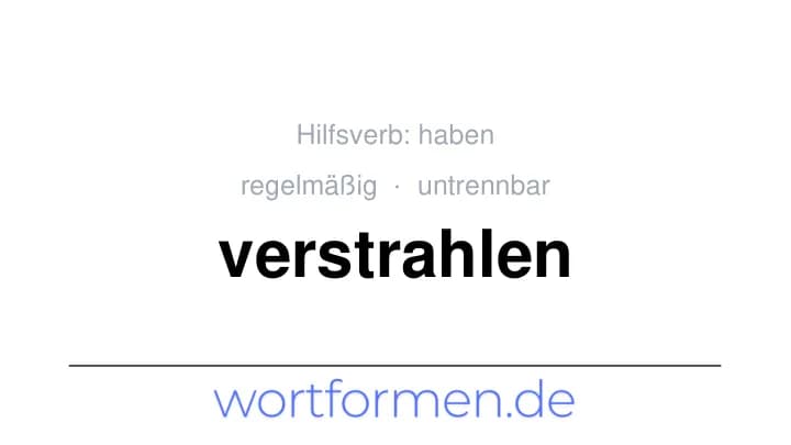 Konjugation des Verbs verstrahlen (untrennbar, regelmäßig)