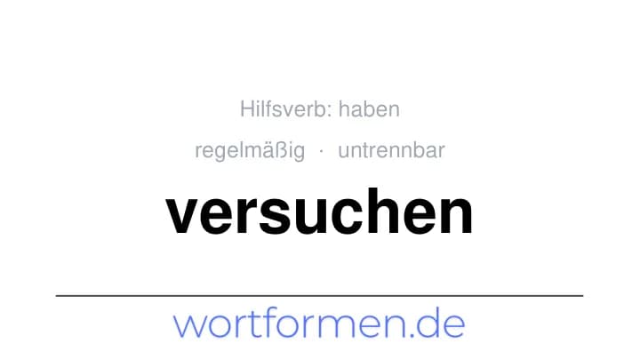 Konjugation des Verbs versuchen (untrennbar, regelmäßig)