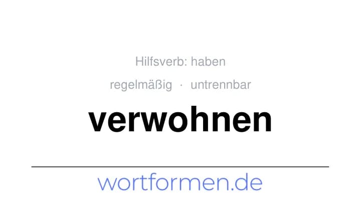 Konjugation des Verbs verwohnen (untrennbar, regelmäßig)