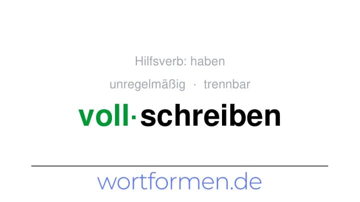Konjugation des Verbs vollschreiben (trennbar, unregelmäßig)