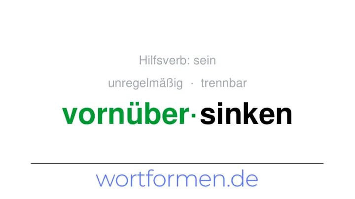 Konjugation des Verbs vornübersinken (trennbar, unregelmäßig)
