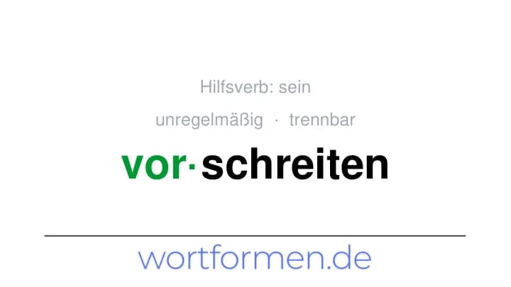 Konjugation des Verbs vorschreiten (trennbar, unregelmäßig)