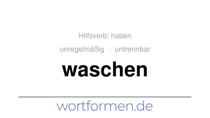 Konjugation des Verbs waschen (untrennbar, unregelmäßig)
