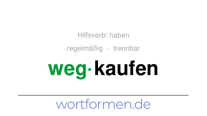 Konjugation des Verbs wegkaufen (trennbar, regelmäßig)