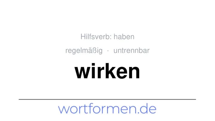 Konjugation des Verbs wirken (untrennbar, regelmäßig)