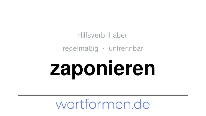 Konjugation des Verbs zaponieren (untrennbar, regelmäßig)
