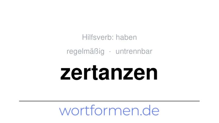 Konjugation des Verbs zertanzen (untrennbar, regelmäßig)