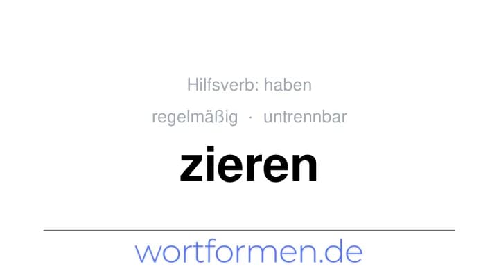 Konjugation des Verbs zieren (untrennbar, regelmäßig)