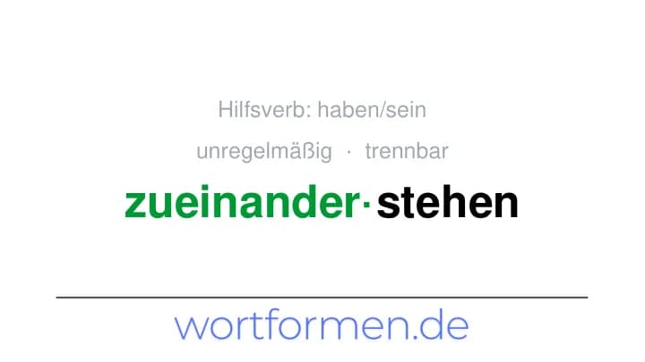Konjugation des Verbs zueinanderstehen (trennbar, unregelmäßig)