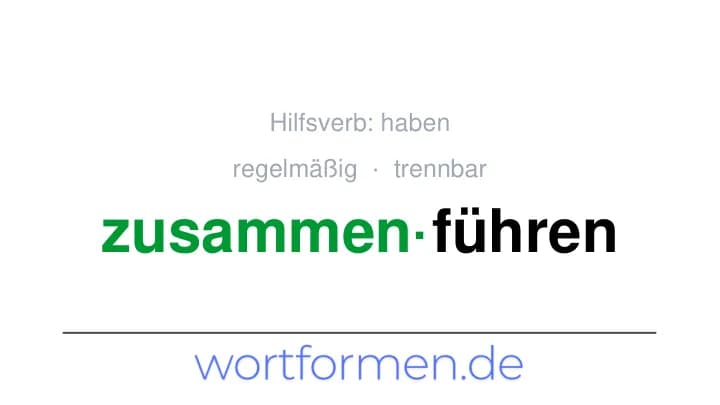 Konjugation des Verbs zusammenführen (trennbar, regelmäßig)