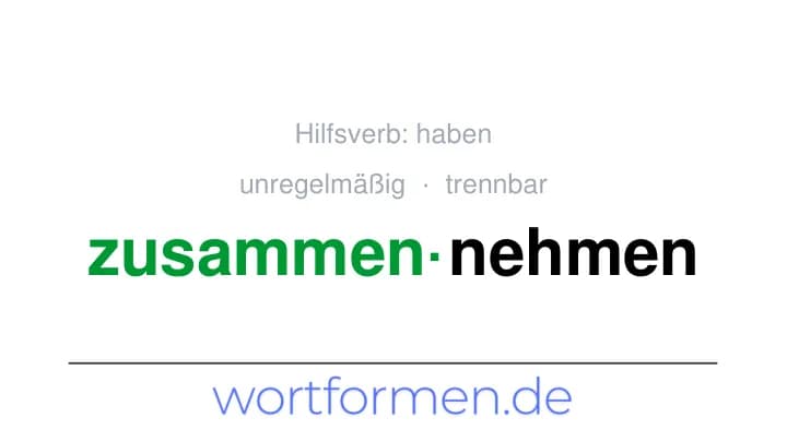 Konjugation des Verbs zusammennehmen (trennbar, unregelmäßig)