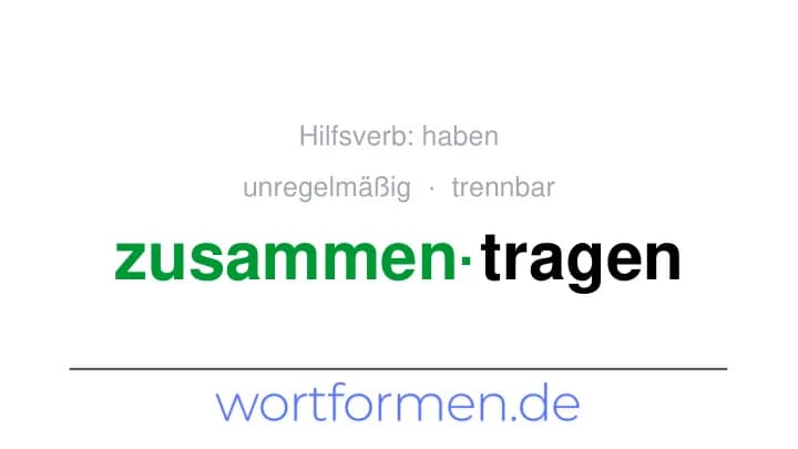 Konjugation des Verbs zusammentragen (trennbar, unregelmäßig)